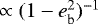 $\propto (1-e_{\textrm{b}}^2)^{-1}$