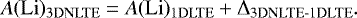 \begin{equation*} A\mathrm{(Li)_{3DNLTE}}=A\mathrm{(Li)_{1DLTE}} &#x002B; \Delta_{\textrm{3DNLTE-1DLTE}} . \end{equation*}