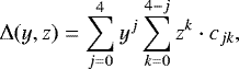 \begin{equation*}\Delta(y,z)=\sum_{j=0}^{4}y^j\sum_{k=0}^{4-j}z^k\cdot c_{jk}, \end{equation*}