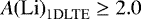 $A{\rm(Li)}_{\textrm{1DLTE}}\geq 2.0$