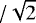 $/\sqrt{2}$