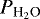 $P_{\textrm{H}_2\textrm{O}}$