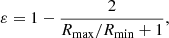 $$ \begin{aligned} \varepsilon = 1 - \frac{2}{R_{\rm max}/R_{\rm min}+1}, \end{aligned} $$