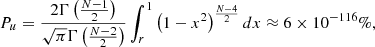 $$ \begin{aligned} P_{u} = \frac{2 \Gamma \left( \frac{N-1}{2} \right)}{\sqrt{\pi }\Gamma \left(\frac{N-2}{2} \right)} \int ^{1}_{r} \left(1-x^2\right)^{\frac{N-4}{2}} dx \approx 6 \times 10^{-116} \%, \end{aligned} $$