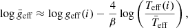 $$ \begin{aligned} \log \bar{g}_{\rm eff} \approx \log g_{\rm eff}(i) - \frac{4}{\beta } \log \left(\frac{T_{\rm eff}(i)}{\bar{T}_{\rm eff}}\right) , \end{aligned} $$