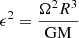 $$ \begin{aligned} \epsilon ^2 = \frac{\Omega ^2 R^3}{\mathrm{GM}} \end{aligned} $$