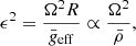 $$ \begin{aligned} \epsilon ^2 = \frac{\Omega ^2 R}{\bar{g}_{\rm eff}} \propto \frac{\Omega ^2}{\bar{\rho }} , \end{aligned} $$
