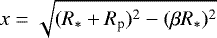 $x=\sqrt{(R_{*}&#x002B;R_{\textrm{p}})^{2}-(\beta R_{*})^{2}}$