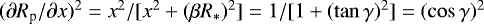 $(\partial R_{\textrm{p}}/\partial x)^{2}=x^{2}/[x^{2}&#x002B;(\beta R_{*})^{2}]=1/[1&#x002B;(\tan \gamma)^{2}]=(\cos \gamma)^{2}$