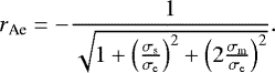 \begin{equation*} r_{\textrm{Ae}}=-\frac{1}{\sqrt{1&#x002B;\left (\frac{\sigma_{\textrm{s}}}{\sigma_{\textrm{e}}}\right)^{2} &#x002B; \left (2 \frac{\sigma_{\textrm{m}}}{\sigma_{\textrm{e}}}\right)^{2} }}.\end{equation*}