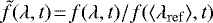 $\tilde{f}(\lambda, t)\!=\!f(\lambda,t)/f(\langle\lambda_{\mathrm{ref}}\rangle,t)$