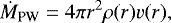 \begin{equation*}\dot{{M}}_{\textrm{PW}} = 4\pi r^2 \rho(r) v(r), \end{equation*}