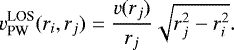 \begin{equation*}v^{\textrm{LOS}}_{\textrm{PW}}(r_i,r_j)=\frac{v(r_j)}{r_j}\sqrt{r_j^2-r_i^2}. \end{equation*}