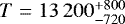 $T=13\,200^{&#x002B;800}_{-720}$