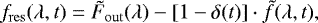 \begin{equation*}f_{\mathrm{res}}(\lambda,t) = \tilde{F}_{\mathrm{out}}(\lambda) - [1 - \delta(t)] \cdot \tilde{f}(\lambda,t), \end{equation*}