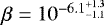 $\beta=10^{-6.1^{&#x002B;1.3}_{-1.1}}$