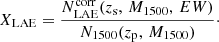 $$ \begin{aligned} X_{\rm LAE} = \frac{N_{\rm LAE}^\mathrm{corr}(z_{\rm s},\,M_{1500},\, EW)}{N_{\rm 1500}(z_{\rm p},\, M_{1500})}\cdot \end{aligned} $$