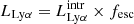 $ L_{\mathrm{Ly\alpha}} = L_{\mathrm{Ly\alpha}}^{\mathrm{intr}} \times f_{\mathrm{esc}} $