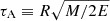 $ \tau_{\mathrm{A}} \equiv R \sqrt{M/2E} $