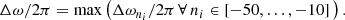 $$ \begin{aligned}&\Delta \omega / 2 \pi = \max \left(\Delta \omega _{n_{i}}/2\pi \, \forall \, n_{i} \in [-50,\ldots ,-10]\,\right). \end{aligned} $$