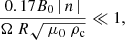 $$ \begin{aligned} \dfrac{0.17 B_0 \left|\,n\,\right|}{\Omega \ R \sqrt{\ \mu _0\ \rho _{\rm c}}} \ll 1, \end{aligned} $$