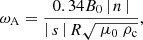 $$ \begin{aligned} \omega _{\rm A} = \dfrac{0.34 B_0 \left|\,n\,\right|}{\left|\,s\,\right| R\sqrt{\ \mu _0\ \rho _{\rm c}}}, \end{aligned} $$