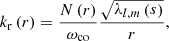 $$ \begin{aligned} k_{\rm r}\left(r\right) = \dfrac{N\left(r\right)}{\omega _{\rm co}} \dfrac{\sqrt{\lambda _{l,m}\left(s\right)}}{r}, \end{aligned} $$