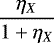 \begin{eqnarray*}\frac{\eta_X}{1&#x002B;\eta_X} \end{eqnarray*}
