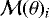 $\mathcal{M}(\theta)_i$