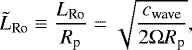 \begin{equation*} \tilde{L}_{\textrm{Ro}} \equiv \frac{L_{\textrm{Ro}}}{R_{\textrm{p}}} = \sqrt{\frac{{c_{\textrm{wave}}}}{2 \Omega R_{\textrm{p}}}},\end{equation*}