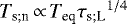 $T_{\textrm{s}; \textrm{n}} \,{\propto}\, {T_{\textrm{eq}}} {\tau_{\textrm{s}; \textrm{L}}}^{1/4}$