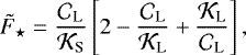 \begin{equation*} {\tilde{F}_{\star}} = \frac{{\mathcal{C}}_{\textrm{L}}}{{\mathcal{K}}_{\textrm{S}}} \left[ 2 - \frac{{\mathcal{C}}_{\textrm{L}}}{{\mathcal{K}}_{\textrm{L}}} &#x002B; \frac{{\mathcal{K}}_{\textrm{L}}}{{\mathcal{C}}_{\textrm{L}}} \right], \end{equation*}