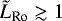 $\tilde{L}_{\textrm{Ro}} \gtrsim 1$