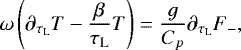 \begin{equation*} \omega \left({\partial_{\tau_{\textrm{L}}} T} - \frac{\beta}{\tau_{\textrm{L}}} T \right) = \frac{g}{{C_{p}}} {\partial_{\tau_{\textrm{L}}} {F_{-}}}, \end{equation*}