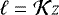 ${\ell} = {\mathcal{K}} z$
