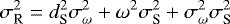 \begin{equation*}\sigma^2_{\textrm{R}} = d^2_{\textrm{S}}\sigma^2_{\omega} &#x002B; \omega^2\sigma^2_{\textrm{S}} &#x002B; \sigma^2_{\omega}\sigma^2_{\textrm{S}} \end{equation*}