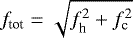 $f_{\textrm{tot}}=\sqrt{f_{\textrm{h}}^{2}&#x002B;f_{\textrm{c}}^{2}}$