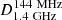 $ D_{1.4 \ \rm GHz}^{144 \ \rm MHz} $