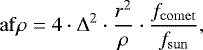 \begin{equation*} \mathrm{af}\rho = 4 \cdot \Delta^2 \cdot \frac{r^2}{\rho} \cdot \frac{f_{\mathrm{comet}}}{f_{\mathrm{sun}}},\end{equation*}