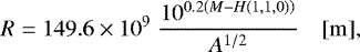 \begin{equation*} R = 149.6 \times 10^9 \;\frac{10^{0.2\left(M-H(1,1,0)\right)}}{A^{1/2}} \quad [\mathrm{m}],\end{equation*}