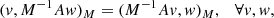 $$ \begin{aligned} (v, M^{-1}A w)_{M} = (M^{-1}A v, w)_{M}, \quad \forall v, w, \end{aligned} $$