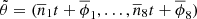 $ \tilde \theta=(\overline{n}_1 t+ \overline{\phi}_1,\ldots , \overline{n}_8 t+ \overline{\phi}_8) $