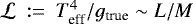 $\mathcal{L}~:=~T_{\textrm{eff}}^4/g_{\textrm{true}} \sim L/M$
