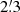 $ 2{{\overset{\prime}{.}}}3 $