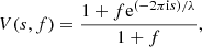 $$ \begin{aligned} V(s, f) = \dfrac{1 + f\mathrm{e}^{(-2\pi \mathrm{i} s)/\lambda }}{1 +f}, \end{aligned} $$