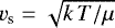 $v_{\textrm{s}}=\sqrt{k\,T/\mu}$