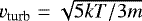 $v_{\textrm{turb}} = \sqrt{5kT/3m}$