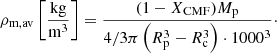 $$ \begin{aligned} \rho _{\rm m,av}\left[\frac{\mathrm{kg}}{\mathrm{m}^3}\right] = \frac{(1-X_{\rm CMF}) M_{\rm p}}{4/3\pi \left( R_{\rm p}^3-R_{\rm c}^3 \right)\cdot 1000^3}\cdot \end{aligned} $$