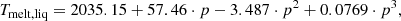 $$ \begin{aligned}&T_{\rm melt, liq} = 2035.15 + 57.46\cdot p - 3.487\cdot p^2+ 0.0769\cdot p^3, \end{aligned} $$