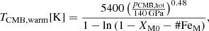 $$ \begin{aligned} T_{\rm CMB,warm}[\mathrm{K}] = \frac{5400 \left( \frac{p_{\rm CMB,hot}}{140\,\mathrm{GPa}} \right)^{0.48}}{1 - \ln {(1-X_{\rm M0}-\#\mathrm{Fe}_{\rm M})}}, \end{aligned} $$